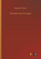 The Men who Wrought di Ridgwell Cullum edito da Outlook Verlag