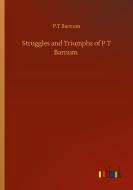 Struggles and Triumphs of P.T Barnum di P. T Barnum edito da Outlook Verlag