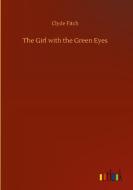 The Girl with the Green Eyes di Clyde Fitch edito da Outlook Verlag