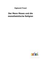 Der Mann Moses und die monotheistische Religion di Sigmund Freud edito da Outlook Verlag