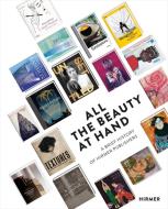 All the Beauty at Hand edito da Hirmer Verlag GmbH