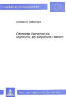 Öffentliche Sicherheit als objektives und subjektives Problem di Christian E. Ostermann edito da Lang, Peter GmbH