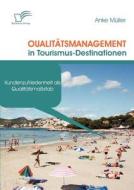 Qualitätsmanagement in Tourismus-Destinationen di Anke Müller edito da Diplomica Verlag