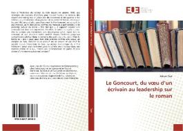 Le Goncourt, du voeu d'un écrivain au leadership sur le roman di Magali Faye edito da Editions universitaires europeennes EUE