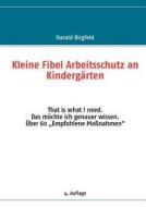 Kleine Fibel Arbeitsschutz An Kinderg Rten di Harald Birgfeld edito da Books On Demand