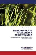 Rezistentnost' Nasekomykh K Insektitsidam di Sokolyanskaya Marina edito da Lap Lambert Academic Publishing
