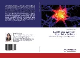 Focal Sharp Waves in Psychiatric Patients di Elizabeth Zimmerman edito da LAP Lambert Academic Publishing
