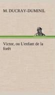 Victor, ou L'enfant de la forêt di M. (François Guillaume) Ducray-Duminil edito da TREDITION CLASSICS