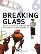 SAC Journal 6: Breaking Glass di Städelschule Architecture Class edito da Spurbuch Verlag