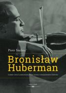 Bronislaw Huberman di Piotr Szalsza edito da Hollitzer Verlag