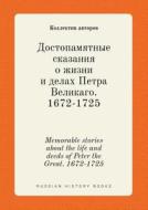 Memorable Stories About The Life And Deeds Of Peter The Great. 1672-1725 di Kollektiv Avtorov edito da Book On Demand Ltd.