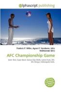 Afc Championship Game di #Miller,  Frederic P. Vandome,  Agnes F. Mcbrewster,  John edito da Vdm Publishing House