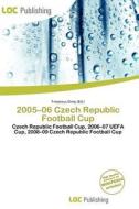 2005-06 Czech Republic Football Cup edito da Loc Publishing