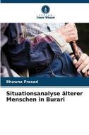 Situationsanalyse älterer Menschen in Burari di Bhawna Prasad edito da Verlag Unser Wissen