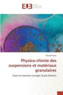 Physico-chimie des suspensions et matériaux granulaires di Ahmed Fatimi edito da Éditions universitaires européennes