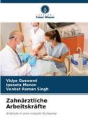 Zahnärztliche Arbeitskräfte di Vidya Goswami, Ipseeta Menon, Venkat Raman Singh edito da Verlag Unser Wissen