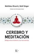 Cerebro Y Meditación: Diálogo Entre El Budismo Y Las Neurociencias di Matthieu Ricard, Wolf Singer edito da EDIT KAIROS