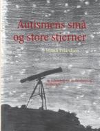 Autismens Sma Og Store Stjerner di Mandi Erlandsen edito da Books On Demand