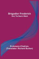 Brigadier Frederick; and, The Dean's Watch di Erckmann-Chatrian edito da Alpha Editions
