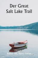 Der Great Salt Lake Trail di Buffalo Bill, Henry Inman edito da Writat