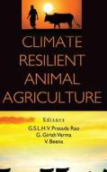 Climate Resilient Animal Agriculture di G Girish Varma edito da NEW INDIA PUBLISHING AGENCY- NIPA