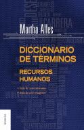 Diccionario de términos de Recursos Humanos di Martha Alles edito da Ediciones Granica, S.A.
