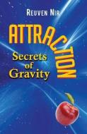 Attraction: Secrets of Gravity di Reuven Nir edito da LIGHTNING SOURCE INC