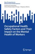 Occupational Health Safety Factors and Their Impact on the Mental Health of Workers di Suchismita Satapathy, Arturo Realyvásquez Vargas, Meghana Mishra edito da SPRINGER NATURE
