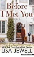 Before I Met You di Lisa Jewell edito da THORNDIKE PR