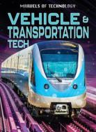 Vehicle & Transport Tech di Anita Loughrey, Alex Woolf edito da Bearport Publishing