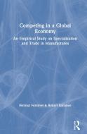Competing in a Global Economy di Robert Ballance, Helmut Forstner edito da Taylor & Francis Ltd