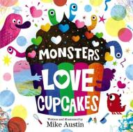 MONSTERS LOVE CUPCAKES HB di AUSTIN MIKE edito da HARPERCOLLINS WORLD