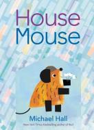 House Mouse di Michael Hall edito da GREENWILLOW