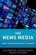 The News Media di C.W. (Assistant Professor of Media Culture Anderson, Do edito da Oxford University Press Inc