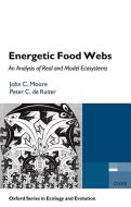 Energetic Food Webs di John C. Moore, Peter C. De Ruiter edito da Oxford University Press