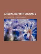 Annual Report (volume 2) di New York Forest Commission edito da General Books Llc