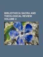 Bibliotheca Sacra And Theological Review (volume 2) di Unknown Author, Anonymous edito da General Books Llc