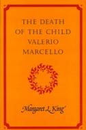 The Death of the Child Valerio Marcello di Margaret L. King edito da UNIV OF CHICAGO PR