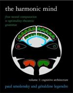 Smolensky, P: The Harmonic Mind di Paul Smolensky, Geraldine Legendre edito da MIT Press Ltd