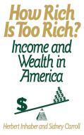How Rich Is Too Rich? di Herbert Inhaber edito da Praeger