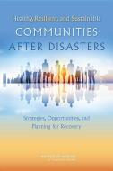 Healthy, Resilient, and Sustainable Communities After Disasters: Strategies, Opportunities, and Planning for Recovery di Institute Of Medicine, Board On Health Sciences Policy, Committee on Post-Disaster Recovery of a edito da PAPERBACKSHOP UK IMPORT