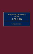 Historical Dictionary of the 1950s di James Stuart Olson edito da Greenwood