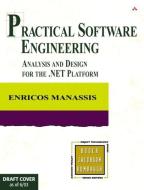 Practical Software Engineering: Analysis and Design for the .Net Platform di Enricos Manassis edito da ADDISON WESLEY PUB CO INC