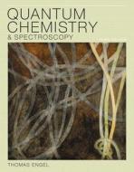 Quantum Chemistry & Spectroscopy di Thomas Engel, Warren Hehre edito da Pearson Education