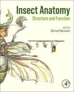 Insect Anatomy: Structure and Function edito da ACADEMIC PR INC