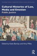 Cultural Histories Of Law, Media And Emotion edito da Taylor & Francis Ltd