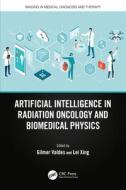 Artificial Intelligence In Radiation Oncology And Biomedical Physics edito da Taylor & Francis Ltd