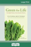 Green for Life (16pt Large Print Edition) di Victoria Boutenko edito da ReadHowYouWant
