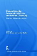 Human Security, Transnational Crime And Human Trafficking edito da Taylor & Francis Ltd