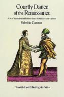 Courtly Dance of the Renaissance: A New Translation and Edition of the Nobilta Di Dame (1600) di Fabritio Caroso edito da Dover Publications
